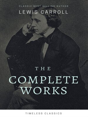 cover image of The Complete Lewis Carroll Collection (Illustrated)